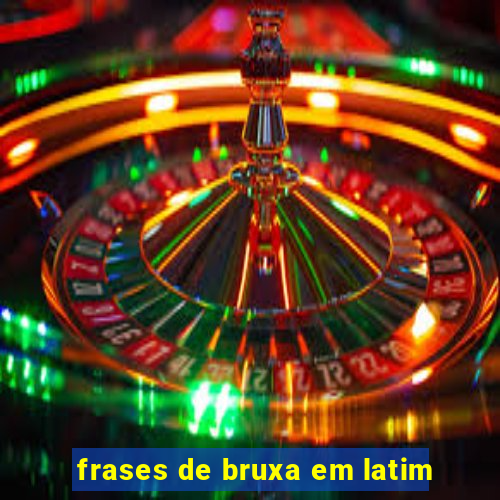 frases de bruxa em latim